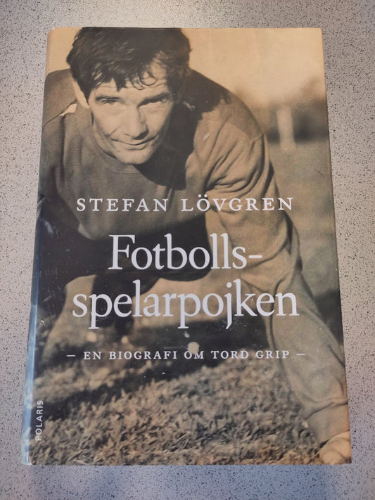 BOK: Tord Grip - Fotbollsspelarpojken (Stefan Löfgren)