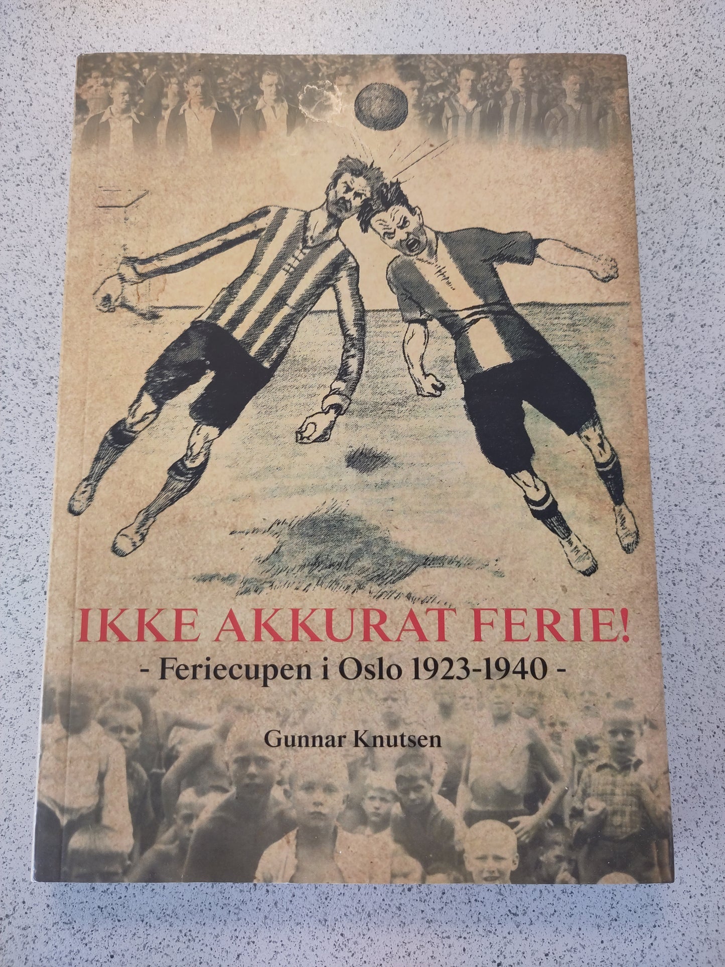 BOK: Ikke akkurat ferie! - Feriecupen i Oslo 1923-1940 (Knutsen)