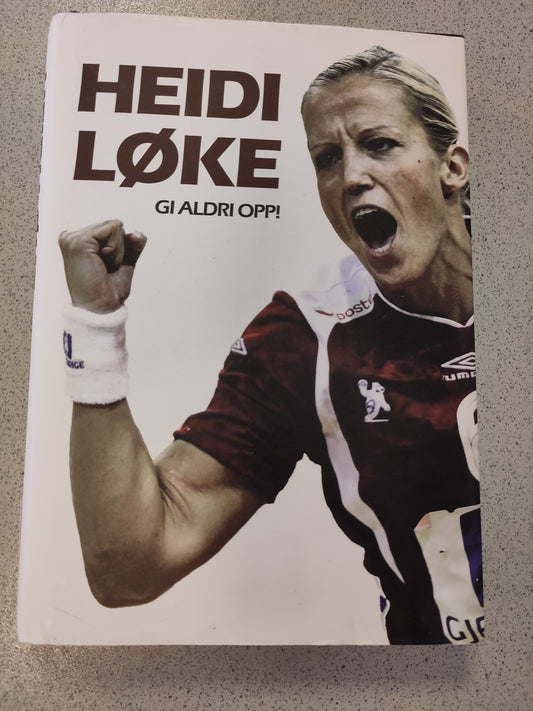 BOK: Heidi Løke - Gi aldri opp!