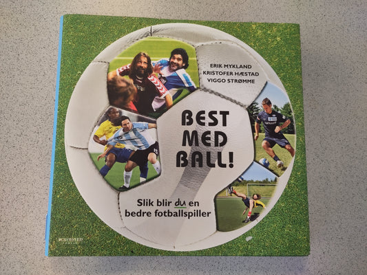 BOK: Best med ball! - slik blir du en bedre fotballspiller (Mykland/Hæstad/Strømme)