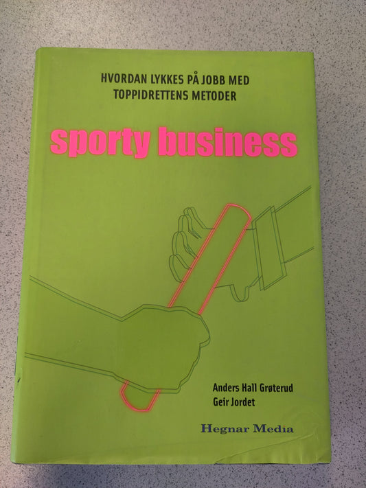 BOK: Sporty business - hvordan lykkes på jobb med toppidrettens metoder (Grøterud/Jordet)