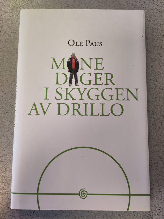 BOK: Mine dager i skyggen av Drillo (Ole Paus)