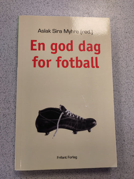 BOK: En god dag for fotball (Aslak Sira Myhre)