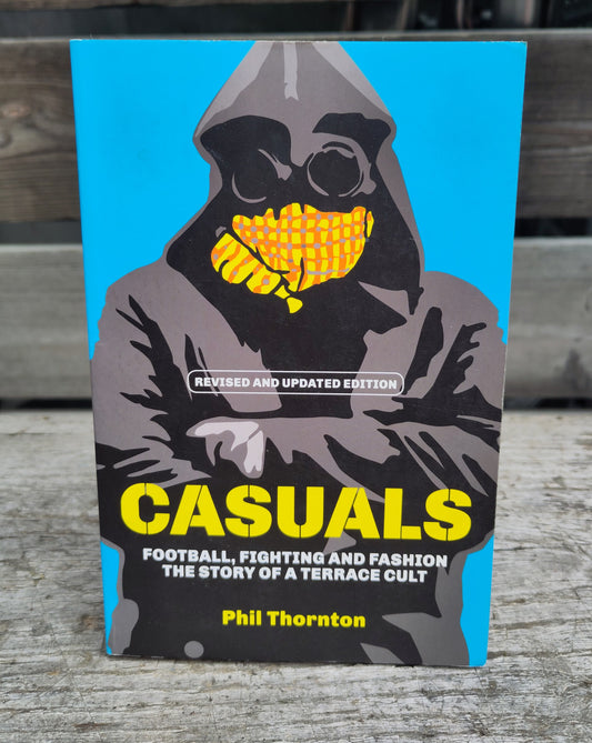 BOK: Casuals - Football, Fighting and Fashion - The Story of a Terrace Cult (Phil Thornton)