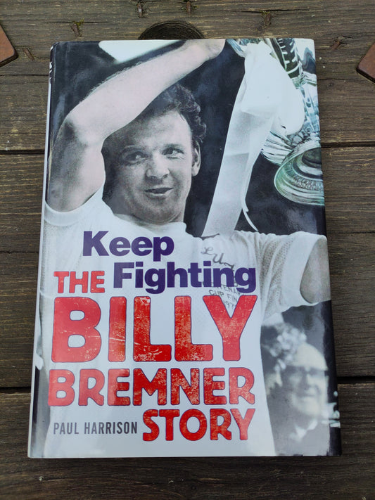 BOK: Keep Fighting - The Billy Bremner Story (Paul Harrison)