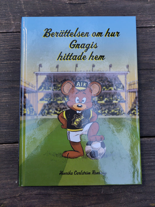 BOK: AIK - Berättelsen om hur Gnagis hittade hem (Henrika Carlström Romberg)