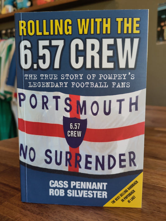 BOK: Rolling With The 6.57 Crew: The True Story of Pompey's Legendary Football Fans (Pennant/Silvester)