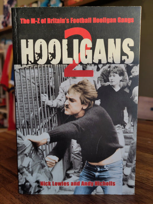 BOK: Hooligans 2 - The M-Z of Britain's Football Gangs (Lowles/Nicholls)