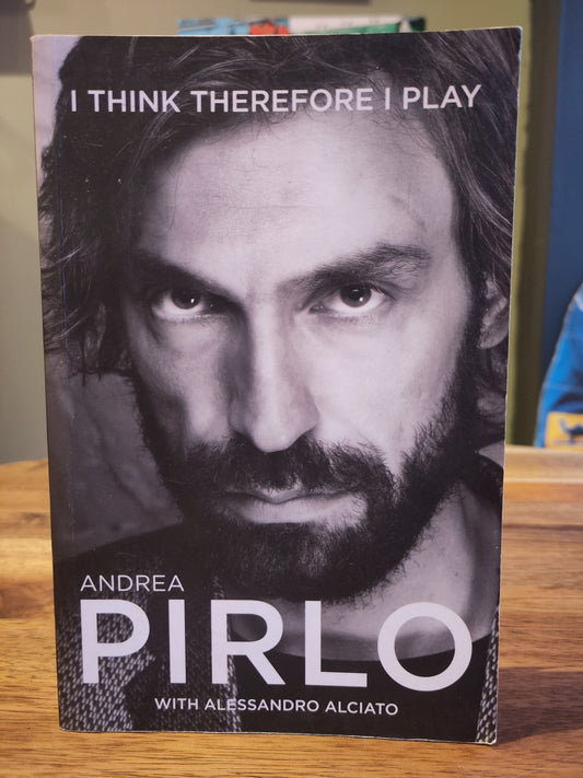 BOK: Andrea Pirlo - I Think Before I Play (Pirlo/Alciato)