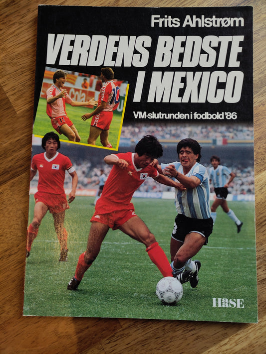 BOK: Verdens bedste i Mexico VM-slutrunden i fodbold '86 (Ahlstrøm)