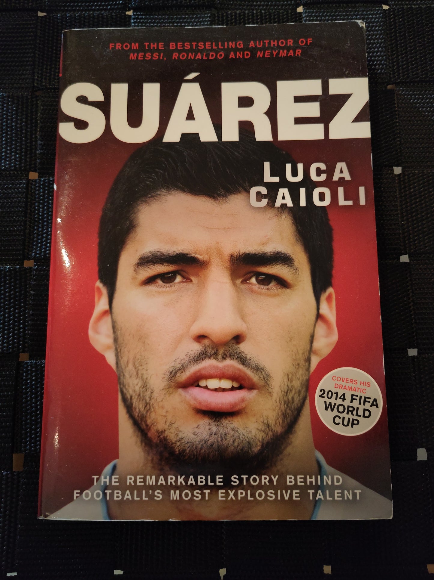 BOK: Suarez: The Remarkable Story Behind Football's Most Explosive Talent (Caioli)