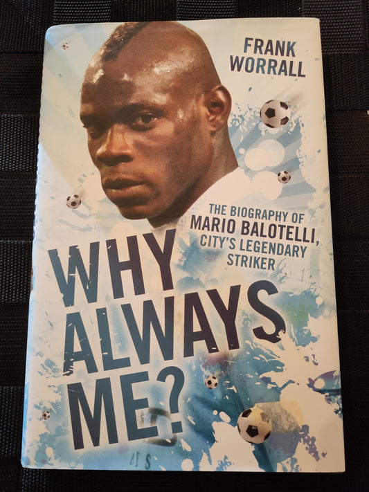BOK: Why Always Me? The Biography of Mario Balotelli (Worrall)