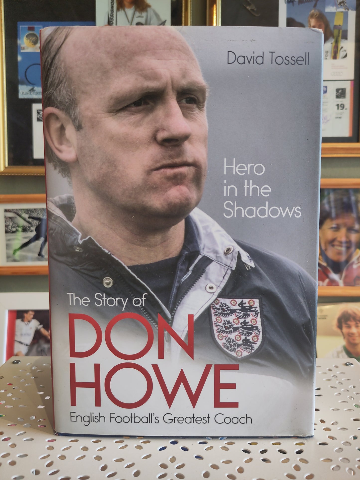 BOK: Hero in the Shadows - The Story of Don Howe - English Football's Greatest Coach (Tossell)