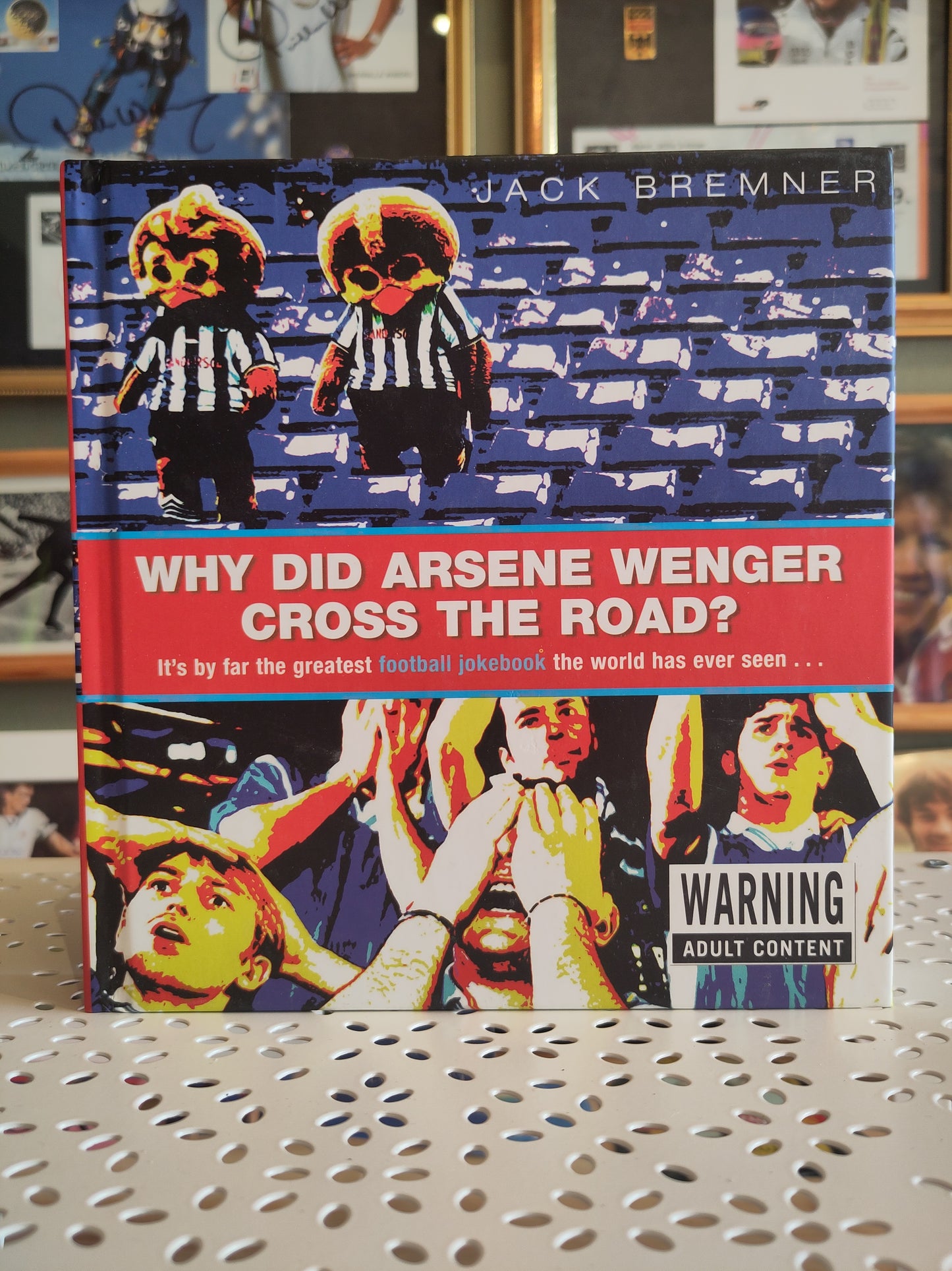 BOK: Why Did Arsene Wenger Cross the Road - It's By Far the Greatest Football Jokebook the World Has Ever Seen... (Bremner)