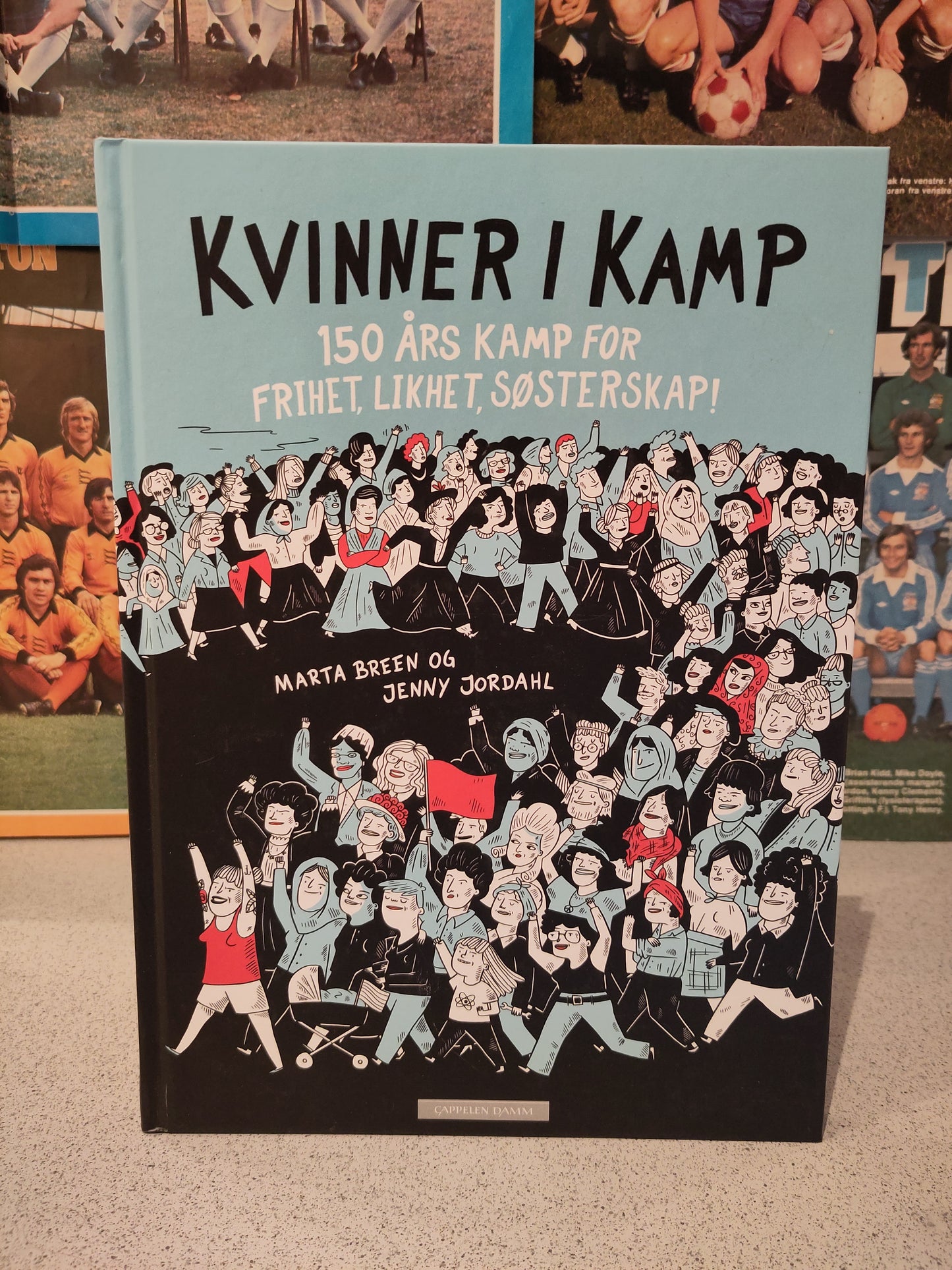 Kvinner i kamp - 150 års kamp for frihet, likhet, søsterskap! (Breen/Jordahl)
