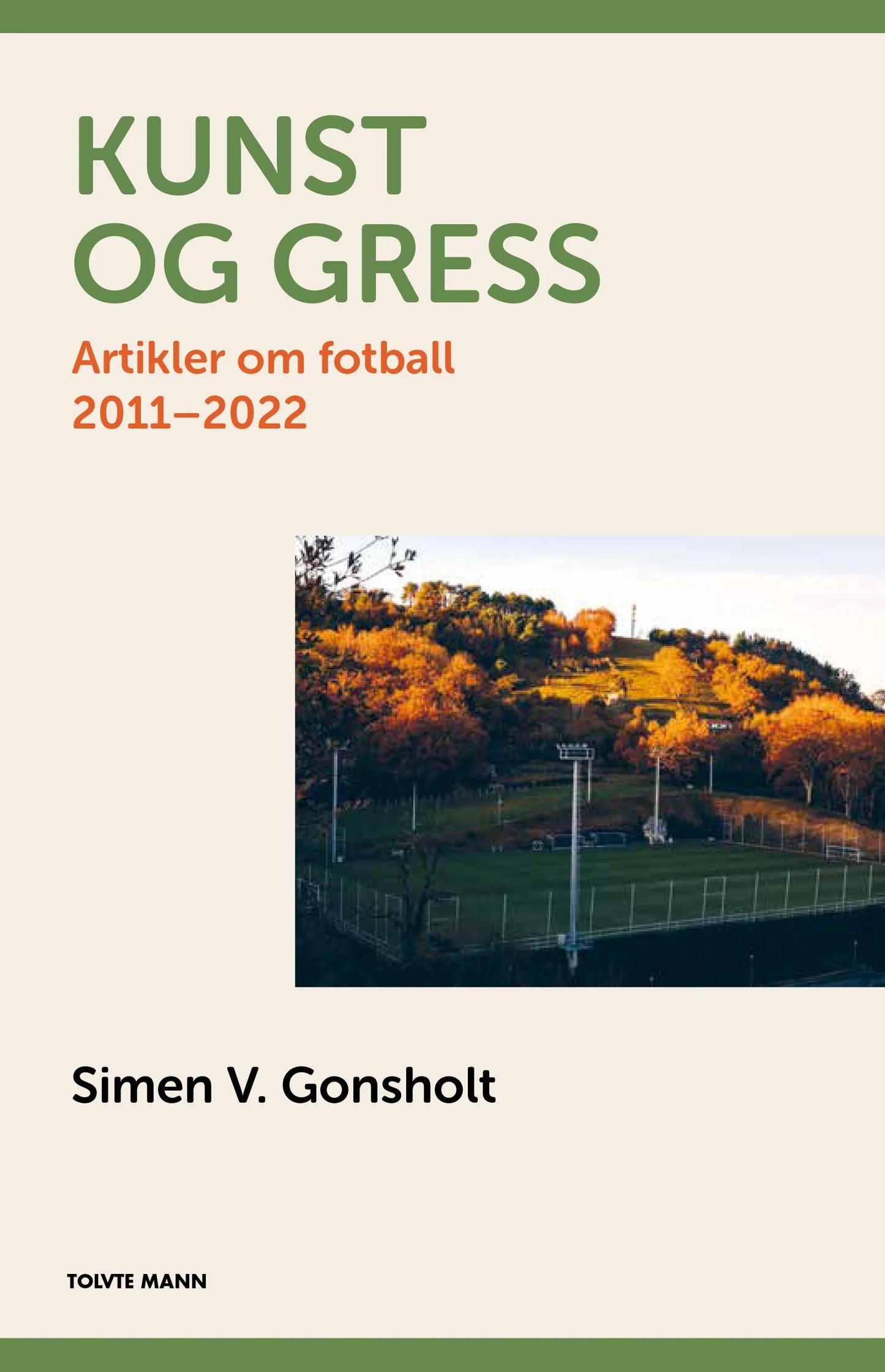 BOK: Kunst og gress - artikler om fotball 2011-2022 (Gonsholt)