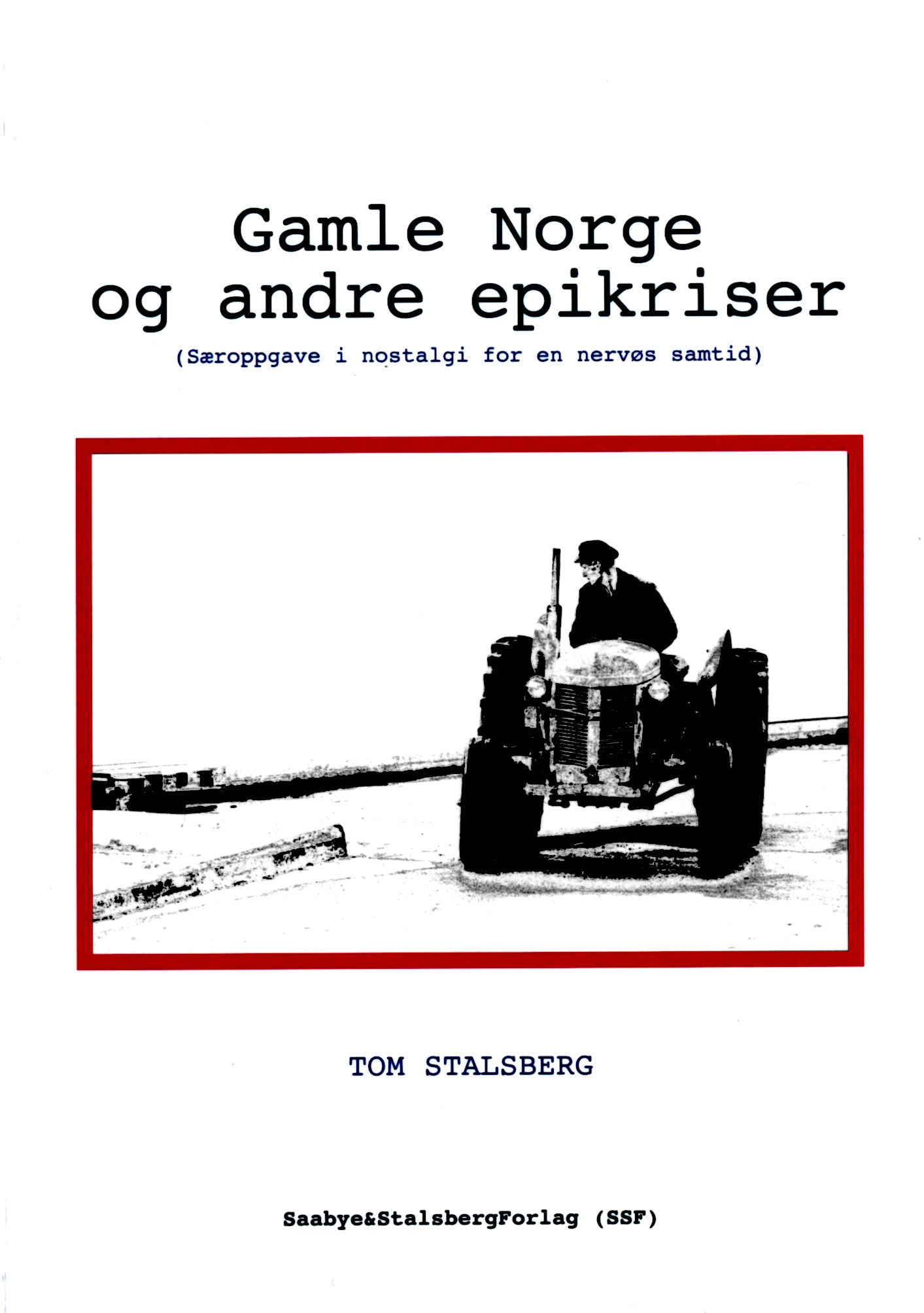 BOK: Gamle Norge og andre epikriser - Særoppgave i nostalgi for en nervøs samtid (Stalsberg)*