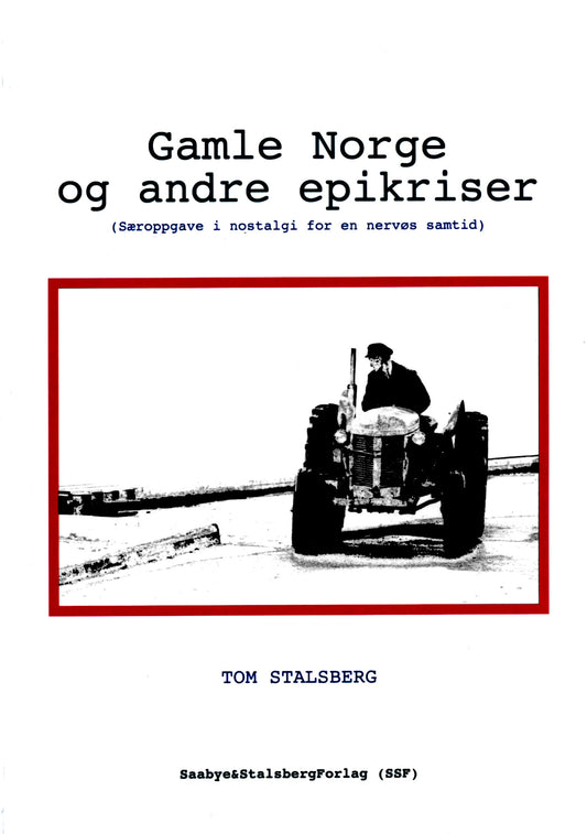 BOK: Gamle Norge og andre epikriser - Særoppgave i nostalgi for en nervøs samtid (Stalsberg)*