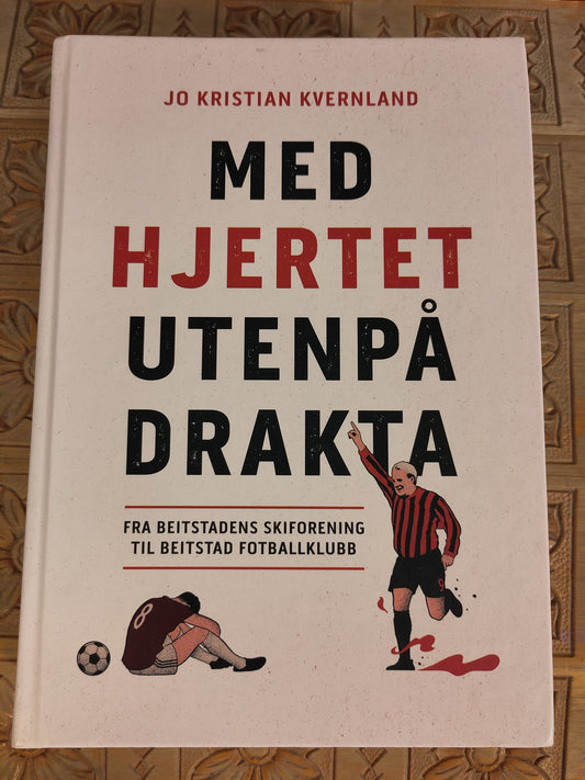 BOK: Beitstad Fotballklubb - Med hjertet utenpå drakta (Kvernland)